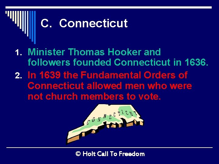 C. Connecticut 1. Minister Thomas Hooker and followers founded Connecticut in 1636. 2. In