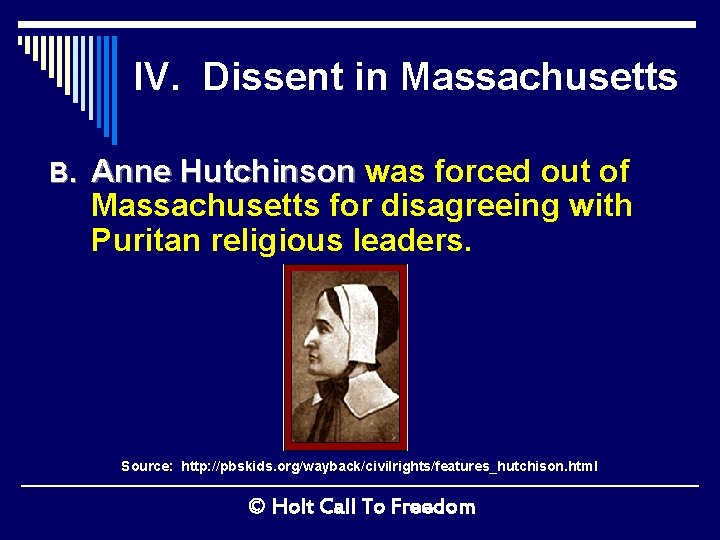 IV. Dissent in Massachusetts B. Anne Hutchinson was forced out of Massachusetts for disagreeing