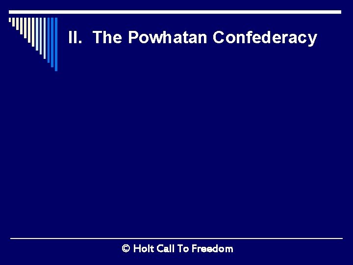 II. The Powhatan Confederacy © Holt Call To Freedom 