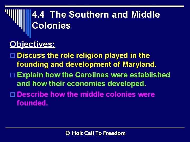 4. 4 The Southern and Middle Colonies Objectives: o Discuss the role religion played
