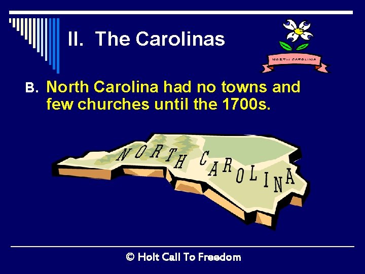 II. The Carolinas B. North Carolina had no towns and few churches until the