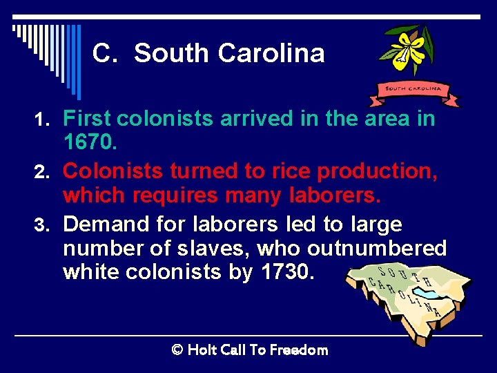 C. South Carolina 1. First colonists arrived in the area in 1670. 2. Colonists