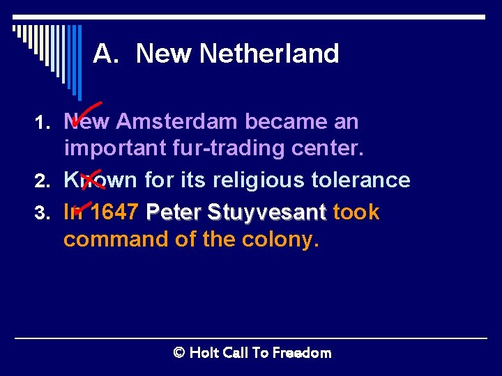 A. New Netherland 1. New Amsterdam became an important fur-trading center. 2. Known for