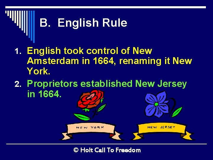 B. English Rule 1. English took control of New Amsterdam in 1664, renaming it