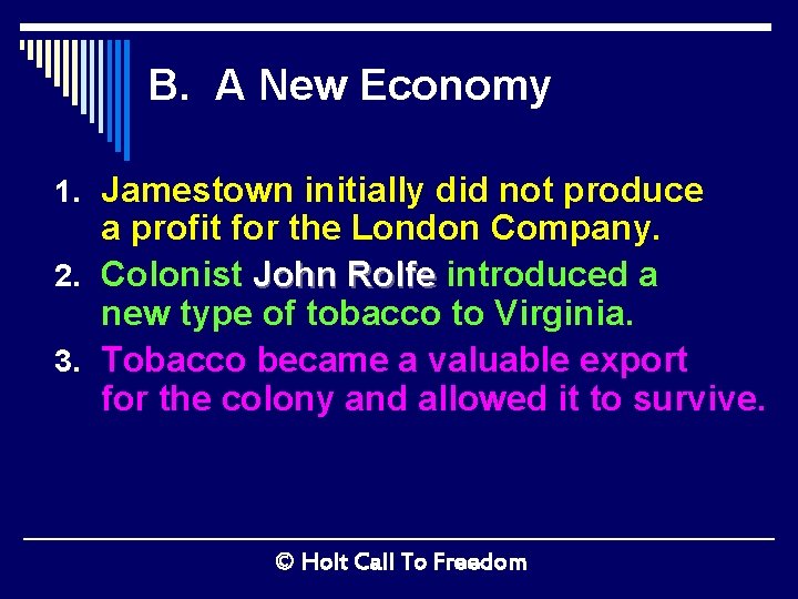 B. A New Economy 1. Jamestown initially did not produce a profit for the