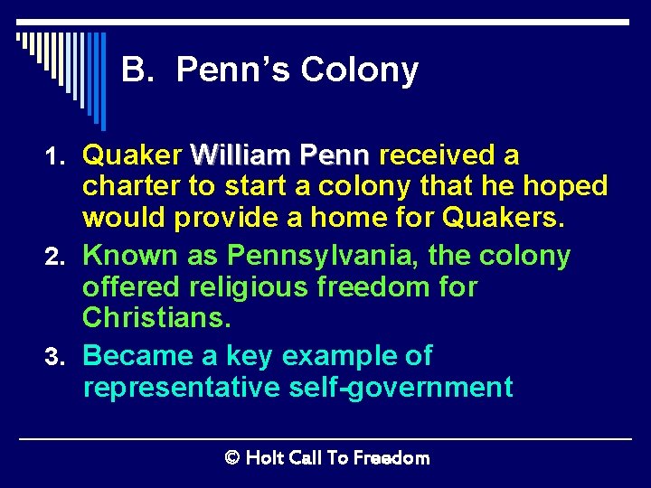 B. Penn’s Colony 1. Quaker William Penn received a charter to start a colony