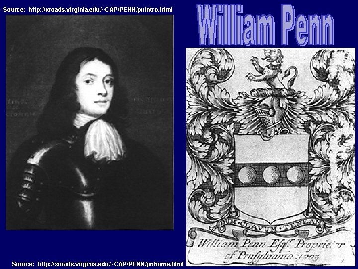 Source: http: //xroads. virginia. edu/~CAP/PENN/pnintro. html Source: http: //xroads. virginia. edu/~CAP/PENN/pnhome. html 