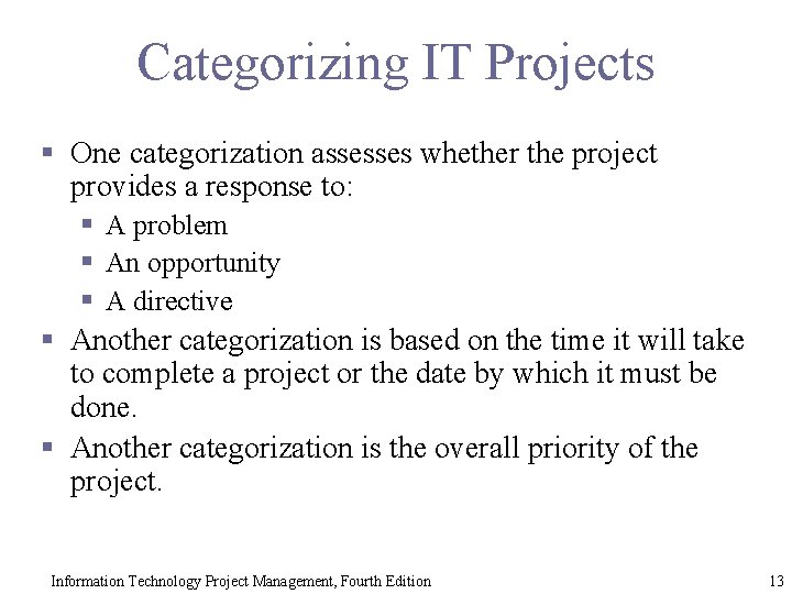 Categorizing IT Projects § One categorization assesses whether the project provides a response to: