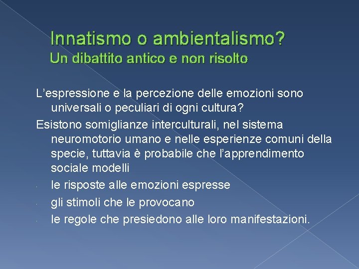 Innatismo o ambientalismo? Un dibattito antico e non risolto L’espressione e la percezione delle Innatismo o ambientalismo? Un dibattito antico e non risolto L’espressione e la percezione delle