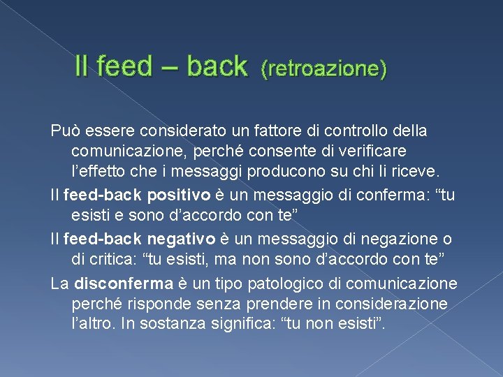 Il feed – back (retroazione) Può essere considerato un fattore di controllo della comunicazione, Il feed – back (retroazione) Può essere considerato un fattore di controllo della comunicazione,