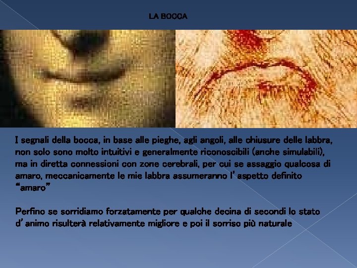 LA BOCCA I segnali della bocca, in base alle pieghe, agli angoli, alle chiusure LA BOCCA I segnali della bocca, in base alle pieghe, agli angoli, alle chiusure
