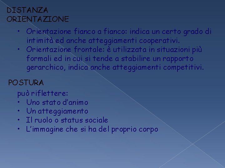 DISTANZA ORIENTAZIONE • Orientazione fianco a fianco: indica un certo grado di intimità ed DISTANZA ORIENTAZIONE • Orientazione fianco a fianco: indica un certo grado di intimità ed
