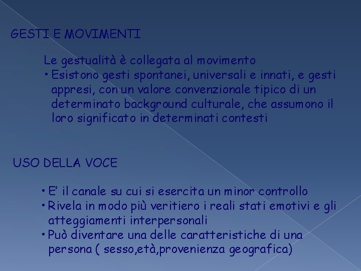 GESTI E MOVIMENTI Le gestualità è collegata al movimento • Esistono gesti spontanei, universali GESTI E MOVIMENTI Le gestualità è collegata al movimento • Esistono gesti spontanei, universali