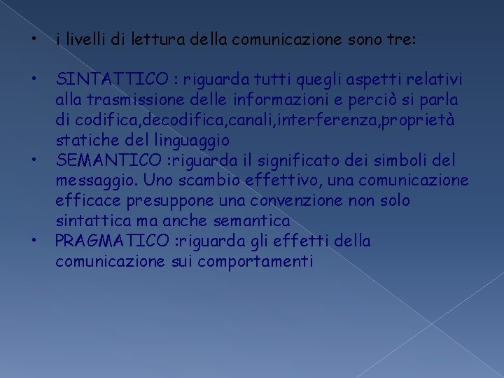 • i livelli di lettura della comunicazione sono tre: • SINTATTICO : riguarda • i livelli di lettura della comunicazione sono tre: • SINTATTICO : riguarda