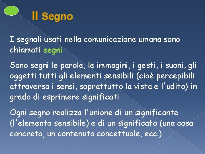 Il Segno I segnali usati nella comunicazione umana sono chiamati segni Sono segni le Il Segno I segnali usati nella comunicazione umana sono chiamati segni Sono segni le