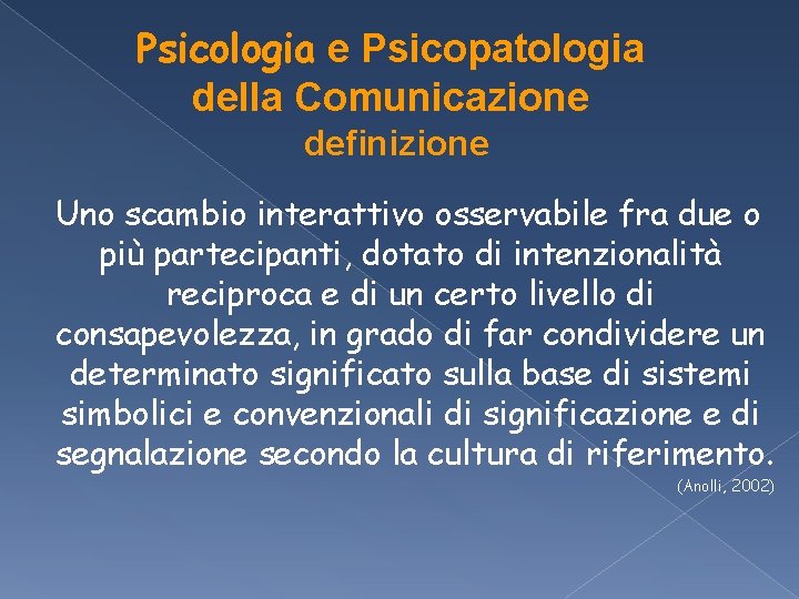 Psicologia e Psicopatologia della comunicazione Il soggetto umano