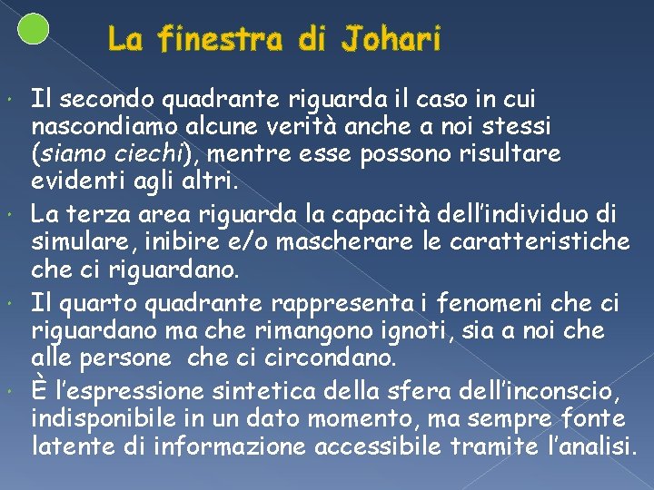 La finestra di Johari Il secondo quadrante riguarda il caso in cui nascondiamo alcune La finestra di Johari Il secondo quadrante riguarda il caso in cui nascondiamo alcune