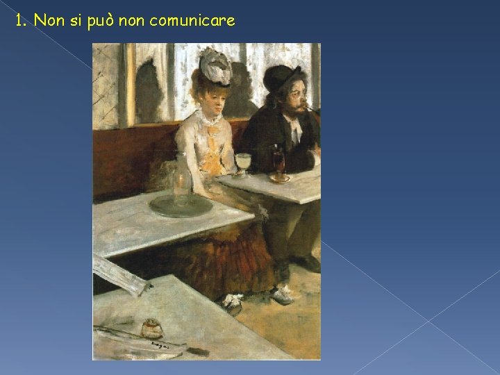 1. Non si può non comunicare 1. Non si può non comunicare
