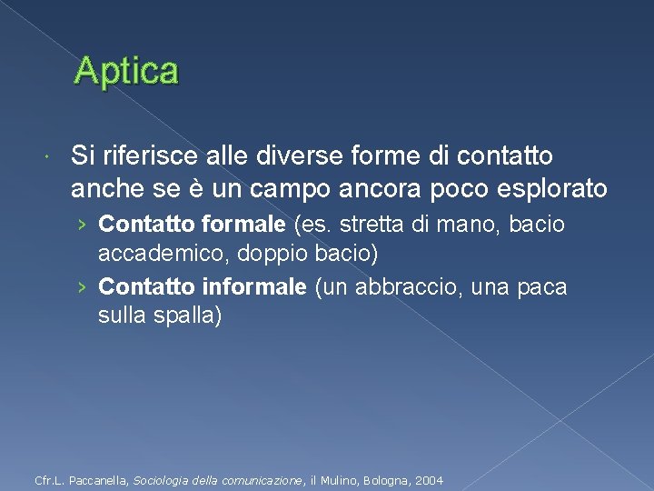 Aptica Si riferisce alle diverse forme di contatto anche se è un campo ancora Aptica Si riferisce alle diverse forme di contatto anche se è un campo ancora
