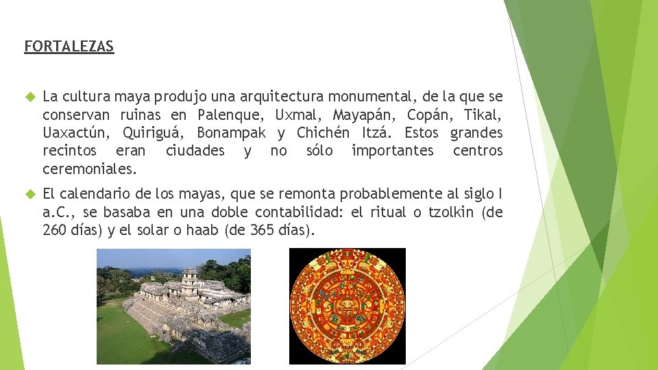 FORTALEZAS La cultura maya produjo una arquitectura monumental, de la que se conservan ruinas