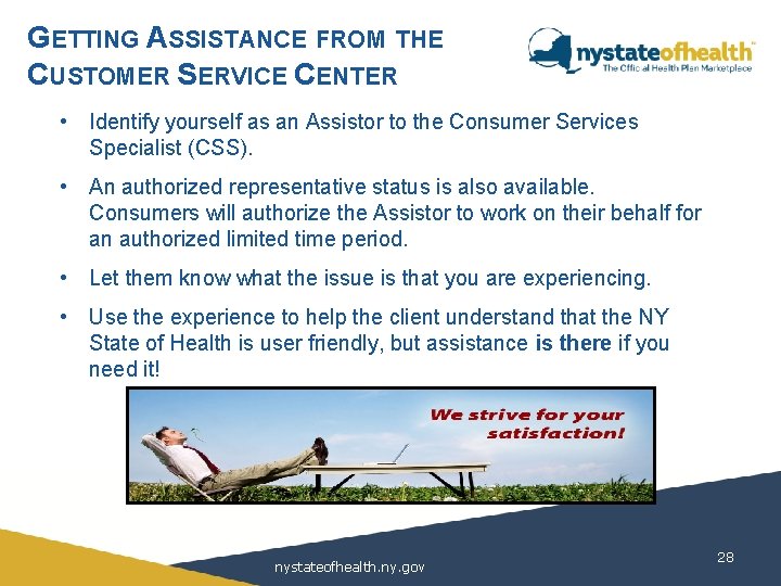 GETTING ASSISTANCE FROM THE CUSTOMER SERVICE CENTER • Identify yourself as an Assistor to