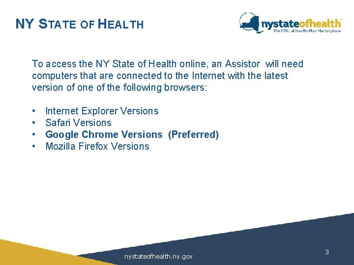 NY STATE OF HEALTH To access the NY State of Health online, an Assistor