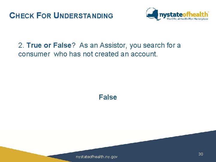 CHECK FOR UNDERSTANDING 2. True or False? As an Assistor, you search for a