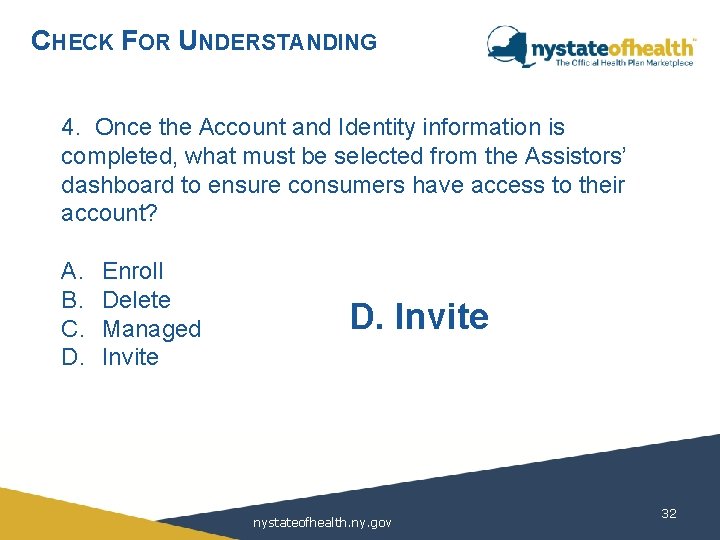 CHECK FOR UNDERSTANDING 4. Once the Account and Identity information is completed, what must