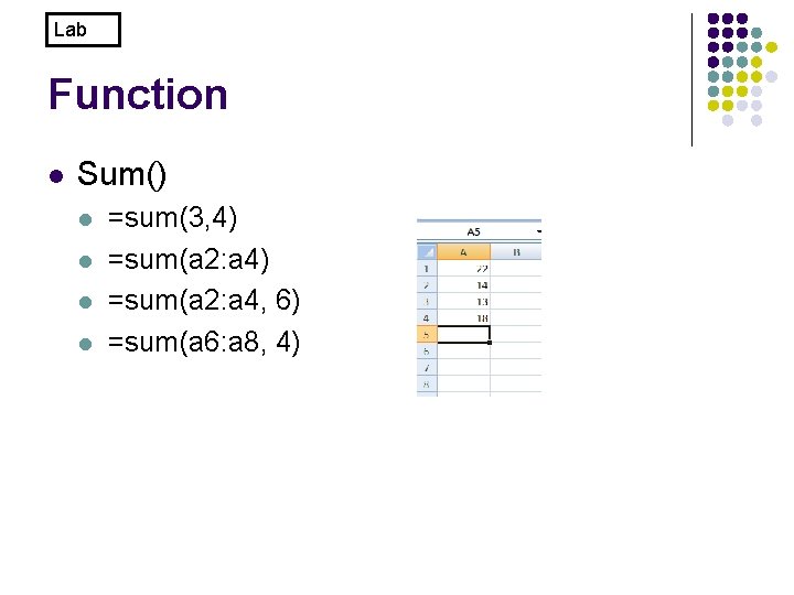 Lab Function l Sum() l l =sum(3, 4) =sum(a 2: a 4, 6) =sum(a