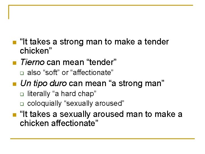 n n “It takes a strong man to make a tender chicken” Tierno can