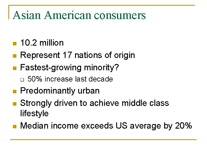 Asian American consumers n n n 10. 2 million Represent 17 nations of origin