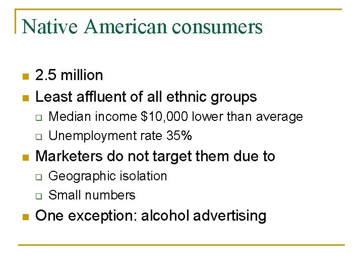 Native American consumers n n 2. 5 million Least affluent of all ethnic groups