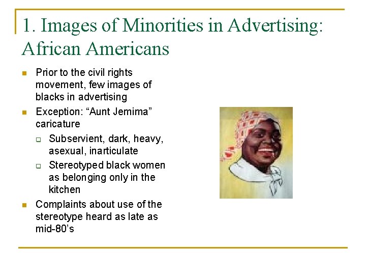 1. Images of Minorities in Advertising: African Americans n n n Prior to the