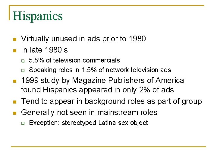 Hispanics n n Virtually unused in ads prior to 1980 In late 1980’s q