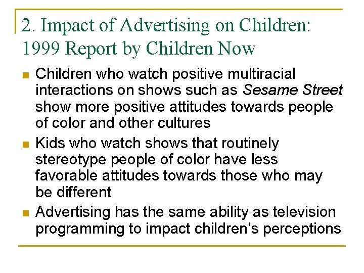 2. Impact of Advertising on Children: 1999 Report by Children Now n n n