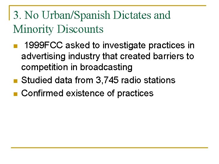 3. No Urban/Spanish Dictates and Minority Discounts n n n 1999 FCC asked to