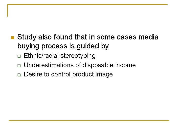n Study also found that in some cases media buying process is guided by