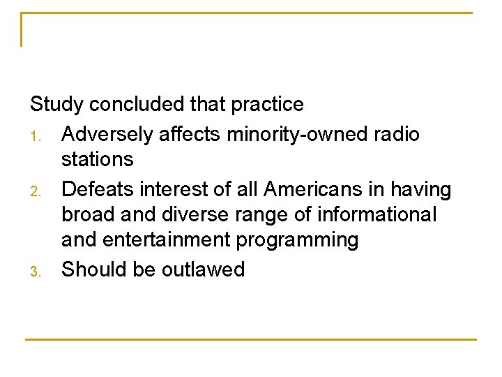 Study concluded that practice 1. Adversely affects minority-owned radio stations 2. Defeats interest of