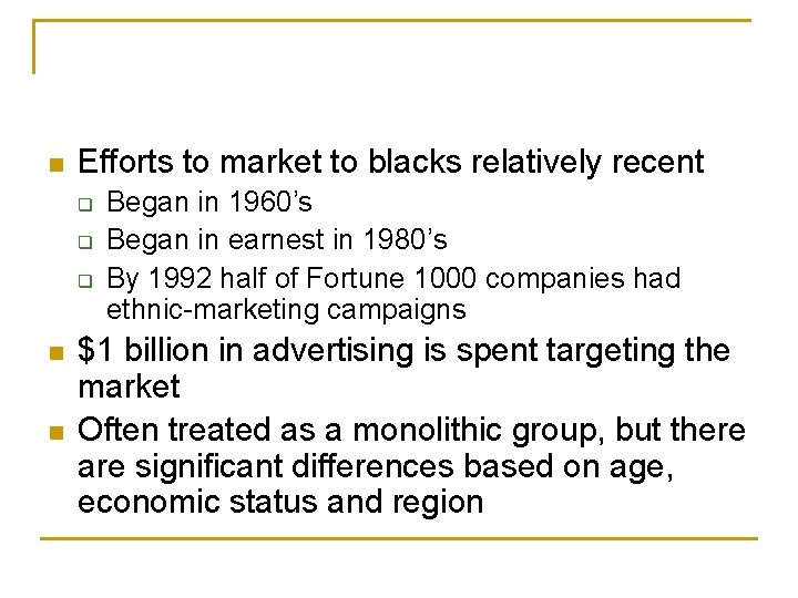 n Efforts to market to blacks relatively recent q q q n n Began