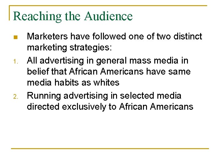 Reaching the Audience n 1. 2. Marketers have followed one of two distinct marketing