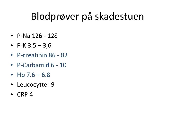 Blodprøver på skadestuen • • P-Na 126 - 128 P-K 3. 5 – 3,