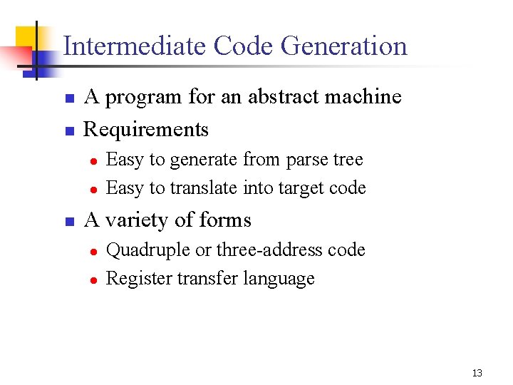 Intermediate Code Generation n n A program for an abstract machine Requirements l l