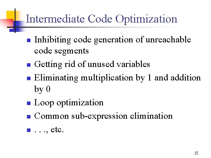 Intermediate Code Optimization n n n Inhibiting code generation of unreachable code segments Getting