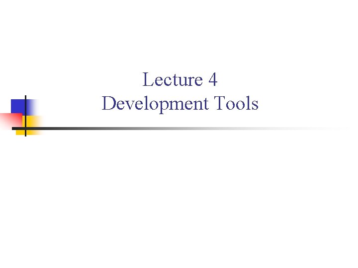 Lecture 4 Development Tools 