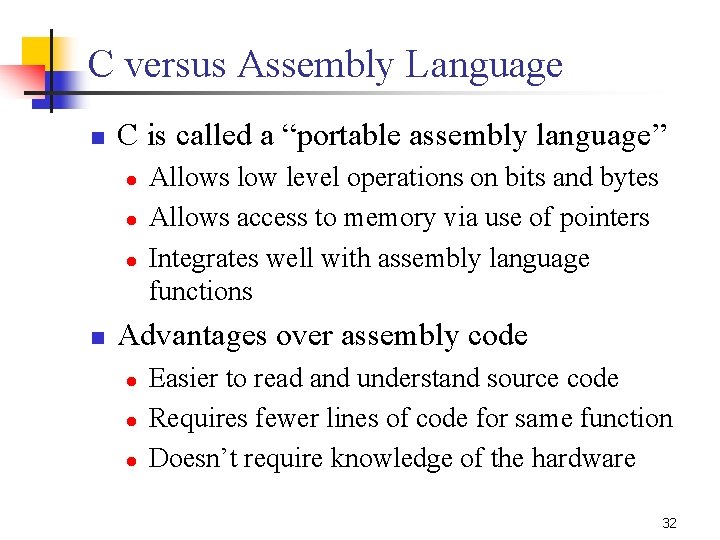 C versus Assembly Language n C is called a “portable assembly language” l l