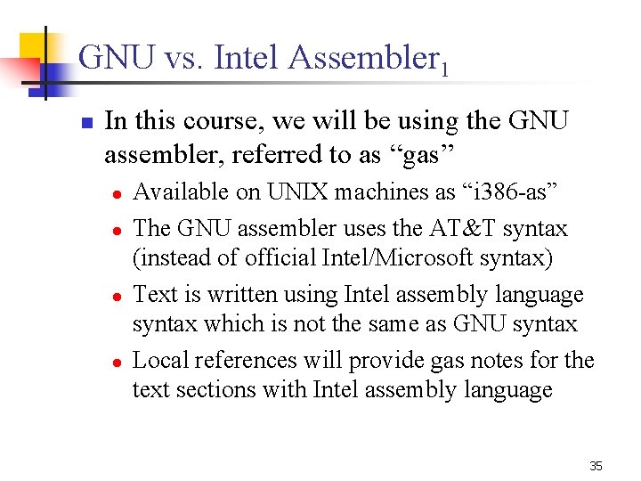 GNU vs. Intel Assembler 1 n In this course, we will be using the