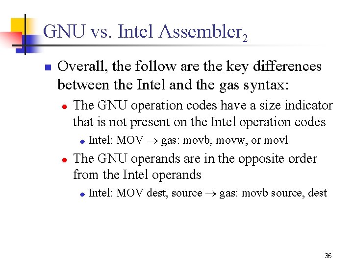 GNU vs. Intel Assembler 2 n Overall, the follow are the key differences between