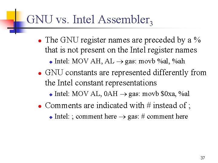 GNU vs. Intel Assembler 3 l The GNU register names are preceded by a