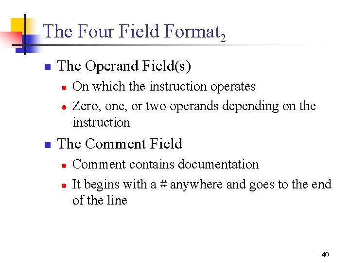 The Four Field Format 2 n The Operand Field(s) l l n On which
