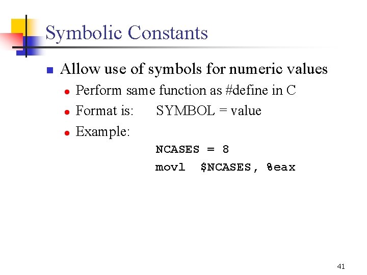 Symbolic Constants n Allow use of symbols for numeric values l l l Perform